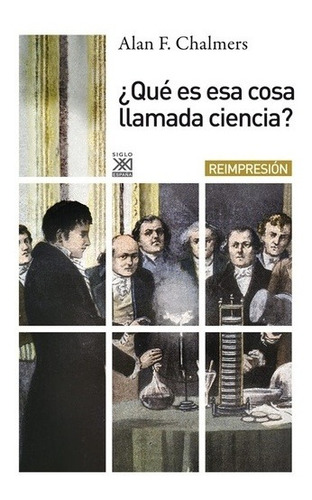 ¿qué Es Esa Cosa Llamada Ciencia? - Alan Chalmers