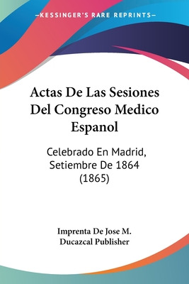 Libro Actas De Las Sesiones Del Congreso Medico Espanol: ...
