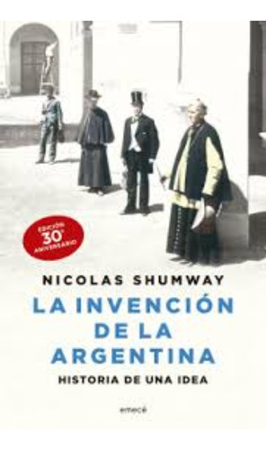 La Invención De La Argentina. Edición Aniversario