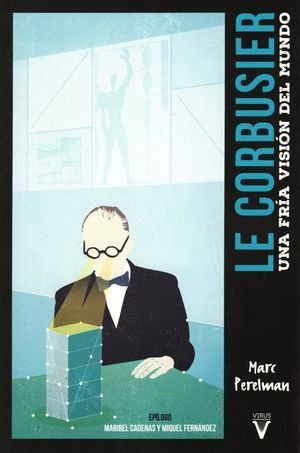 Libro Le Corbusier Una Fria Vision Del Mundo Nuevo