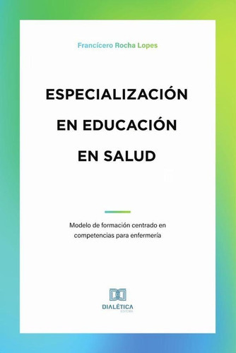 Especialización En Educación En Salud, De Francícero Rocha Lopes. Editorial Dialética, Tapa Blanda En Portugués, 2020