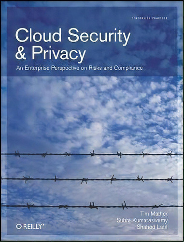 Cloud Security And Privacy : An Enterprise Perspective On Risks And Compliance, De Tim Mather. Editorial O'reilly Media, Inc, Usa, Tapa Blanda En Inglés