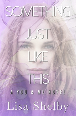 Libro Something Just Like This: A You & Me Novel - Shelby...