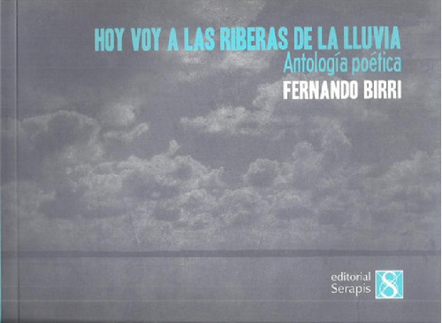 Libro - Hoy Voy A Las Riberas De La Lluvia. Antologia Poeti