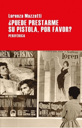 ÿPuede prestarme su pistola, por favor?, de Mazzetti, Lorenza. Editorial Editorial Periférica, tapa blanda en español, 2021