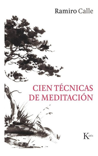 Cien Técnicas De Meditación. Ramiro Calle