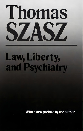 Law Liberty Psychiatry, De Thomas Szasz. Editorial Syracuse University Press, Tapa Blanda En Inglés