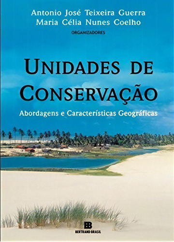 Unidades de conservação: abordagens e caracteísticas geográficas, de Antonio José Teixeira Guerra. Editora Bertrand Brasil, capa mole em português