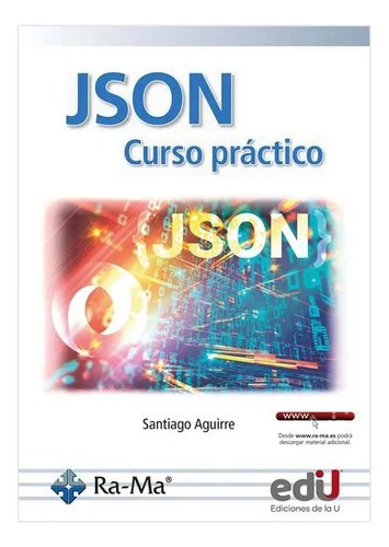 Json: Curso Práctico, De Santiago Aguirre. Editorial Ediciones De La U, Tapa Blanda, Edición 1 En Español, 2024