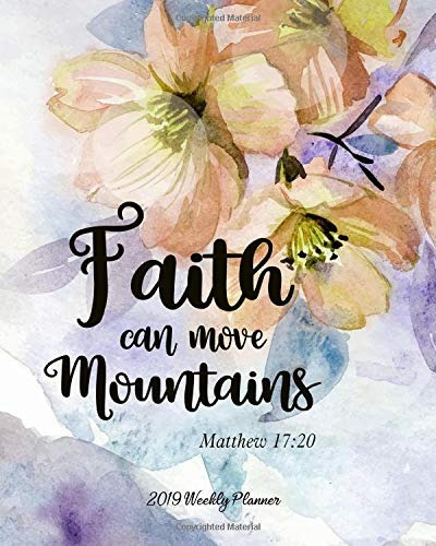 2019 Weekly Planner Faith Can Move Mountains 8 X 10 Monthly 