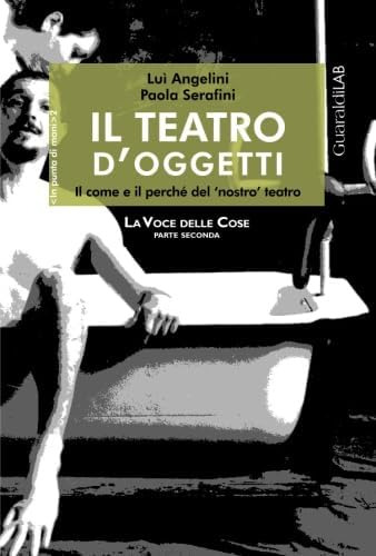 Libro: Il Teatro D Oggetti: Il Come E Il Perché Del Nostro