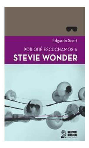 Por Que Escuchamos A Stevie Wonder Edgardo Scott Gourmet Mu