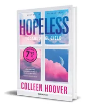 Comprar Libro Hopeless [ Tocando El Cielo ] Original: Tocando El Cielo, De Colleen Hoover., Vol. 1. Editorial Debolsillo, Tapa Blanda, Edición Edición Limitada En Español, 2024