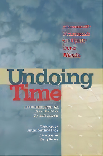 Undoing Time, De Craig W. Haney. Editorial University Press Of New England, Tapa Blanda En Inglés
