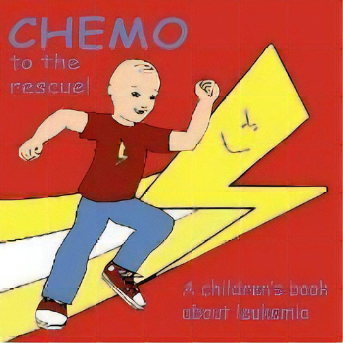 Chemo To The Rescue : A Children's Book About Leukemia, De Mary Brent. Editorial Authorhouse, Tapa Blanda En Inglés
