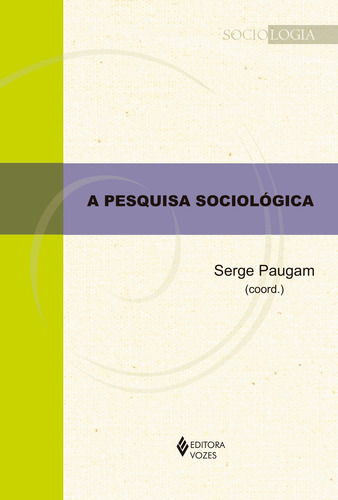A Pesquisa sociológica, de Weber, Florence. Sociologia Editorial Editora Vozes Ltda., capa mole, edição 1° edición em português, 2015