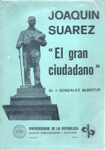 Joaquin Suarez El Gran Ciudadano J Gonzalez 