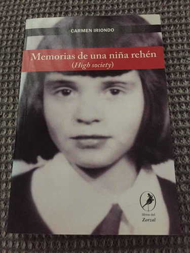 Memorias De Una Niña Rehén (high Society) - Carmen Iriondo