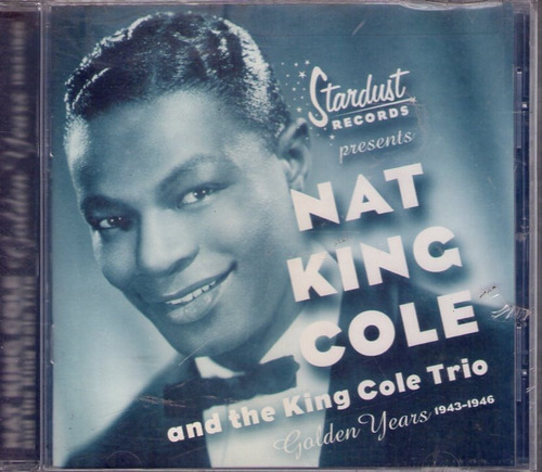 Nat King Cole - Golden Years 1943-1946 - Cd 