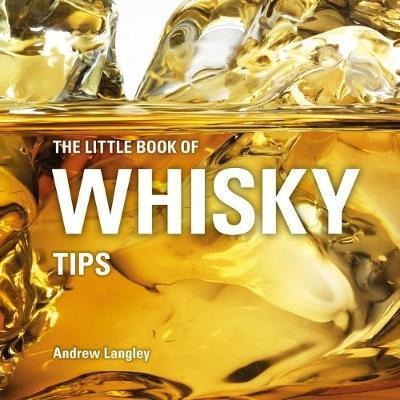 The Little Book Of Whisky Tips - Andrew Langley (hardback)