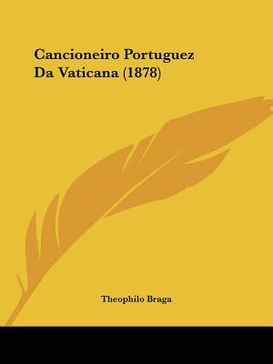 Libro Cancioneiro Portuguez Da Vaticana (1878) - Braga, T...