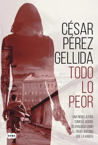 Libro: Todo Lo Peor. Pérez Gellida, Cesar. Suma De Letras