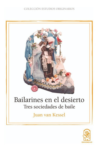 Bailarines En El Desierto, De Van Kessel, Juan. Editorial Ediciones Uc, Tapa Blanda, Edición 1 En Español