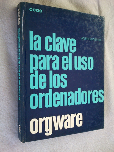 La Clave Para El Uso De Los Ordenadores Orgware - Weitzel