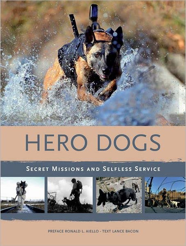 Hero Dogs: Secret Missions And Selfless Service