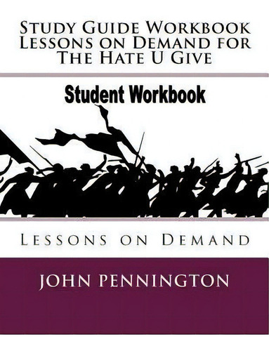 Study Guide Workbook Lessons On Demand For The Hate U Give : Lessons On Demand, De John Pennington. Editorial Createspace Independent Publishing Platform, Tapa Blanda En Inglés