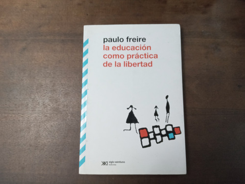 Libro La Educacion Como Practica De La Libertad Paulo Freire