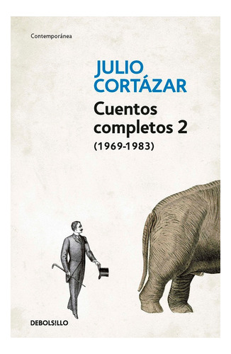 Cuentos Completos 2 (1969-1983). Julio Cortázar