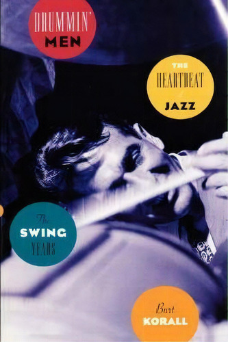 Drummin' Men: The Swing Years, De Burt Korall. Editorial Oxford University Press Inc, Tapa Blanda En Inglés