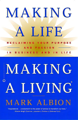 Making A Life, Making A Living: Reclaiming Your Purpose And Passion In Business And In Life, De Albion, Mark. Editorial Business Plus, Tapa Blanda En Inglés