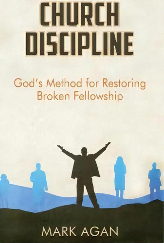 Church Discipline, De Mark Agan. Editorial Createspace Independent Publishing Platform, Tapa Blanda En Inglés