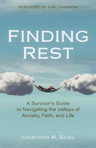 Finding Rest : A Survivor's Guide To Navigating The Valleys Of Anxiety, Faith, And Life, De Jonathon Seidl. Editorial Kregel Publications, Tapa Blanda En Inglés