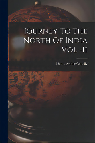 Journey To The North Of India Vol -ii, De Lieut Arthur Olly. Editorial Legare Street Pr, Tapa Blanda En Inglés