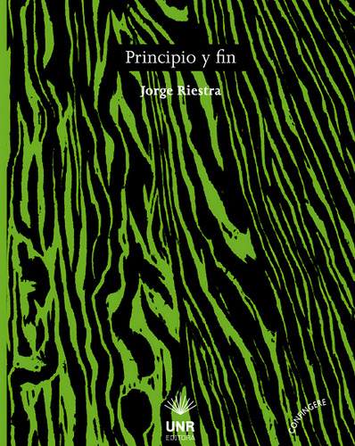 Principio Y Fin, De Riestra Jorge. Serie N/a, Vol. Volumen Unico. Editorial Unr Universidad Nacional De Rosario Editora, Tapa Blanda, Edición 1 En Español