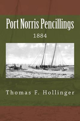 Libro Port Norris Pencillings 1884 - Thomas F Hollinger