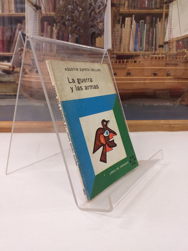 La Guerra Y Las Armas - Agustín Zapata Gollan 