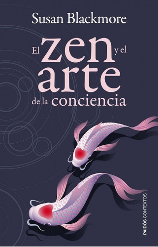 El zen y el arte de la conciencia, de Blackmore, Susan. Editorial Ediciones Paidós, tapa blanda en español