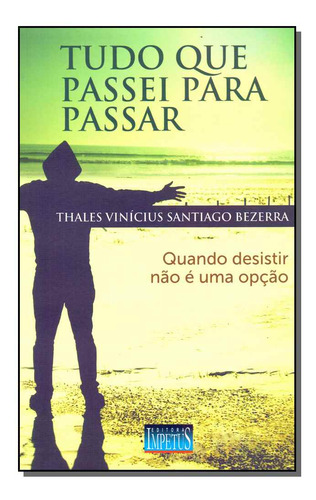 Libro Tudo Que Passei Para Passar De Bezerra Thales Vinicius