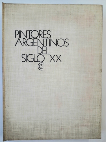 Pintores Argentinos Del Siglo Xx. Tomo 1. Centro Editor