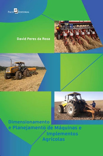 Dimensionamento E Planejamento De Máquinas E Implementos Ag, De Rosa, David Peres Da. Editora Paco Editorial, Capa Mole Em Português
