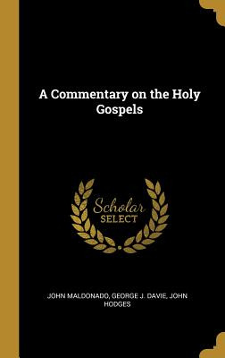 Libro A Commentary On The Holy Gospels - Maldonado, John