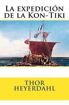 La Expedicion De La Kon-tiki - Thor Heyerdahl