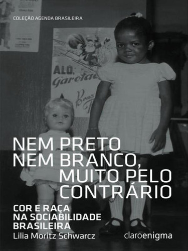 Nem Preto Nem Branco Muito Pelo Contrário, De Schwarcz, Lilia Moritz. Editora Claro Enigma, Capa Mole Em Português