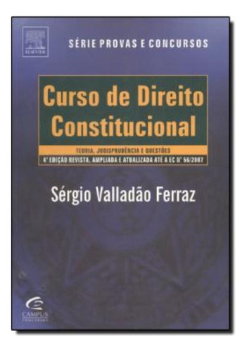 Curso De Direito Constitucional - Teoria, Jurisprudencia E 1.000 Questoes - 4ª Edicao, De Ferraz, Sergio Valladao. Editorial Campus Tecnico (elsevier), Tapa Mole En Português