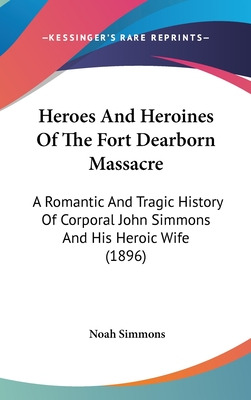 Libro Heroes And Heroines Of The Fort Dearborn Massacre: ...