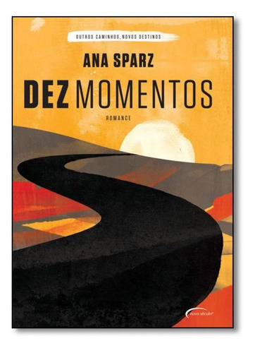 Dez Momentos, de ANA SPARZ. Editora Novo Século, capa mole em português